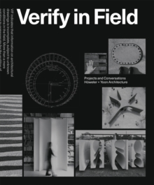 Verify in Field : Projects and Coversations Howeler + Yoon Architecture