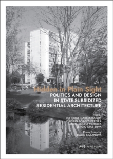 Hidden in Plain Sight : Politics and Design in State-Subsidized Residential Architecture