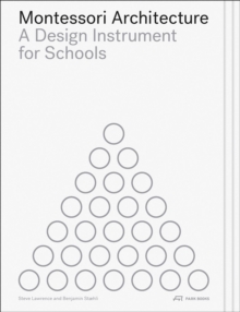 Montessori Architecture : A Design Instrument for Schools