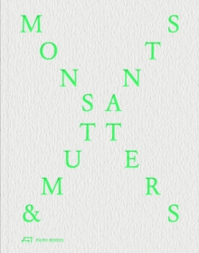 Monsters and Mutants : Explorations in the Architecture-Nature Continuum