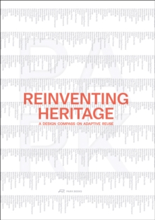 Park Books Reinventing Heritage , A Design Compass On Adaptive Reuse