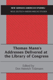 Thomas Mann's Addresses Delivered at the Library of Congress, Paperback / softback Book Thomas Mann's Addresses Delivered at the Library of Congress, Paperback / softback Book
