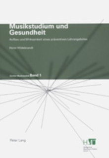 Musikstudium und Gesundheit : Aufbau und Wirksamkeit eines praeventiven Lehrangebotes, Paperback Book Musikstudium und Gesundheit : Aufbau und Wirksamkeit eines praeventiven Lehrangebotes, Paperback Book