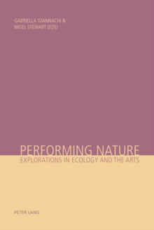 Performing Nature : Explorations in Ecology and the Arts