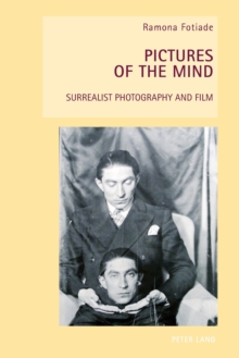 Pictures of the Mind : Surrealist Photography and Film