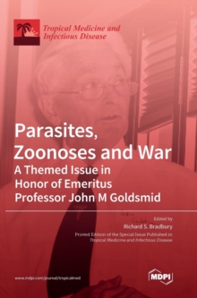 Parasites, Zoonoses and War : A Themed Issue in Honor of Emeritus Professor John M Goldsmid