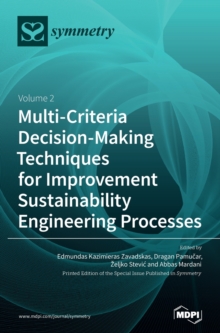 Multi-Criteria Decision-Making Techniques for Improvement Sustainability Engineering Processes : Volume 2