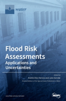 Flood Risk Assessments : Applications and Uncertainties