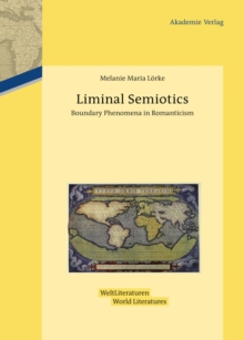 Liminal Semiotics : Boundary Phenomena in Romanticism