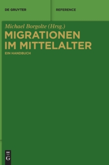 Migrationen im Mittelalter : Ein Handbuch