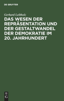 Das Wesen der Reprasentation und der Gestaltwandel der Demokratie im 20. Jahrhundert