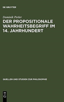 Der Propositionale Wahrheitsbegriff Im 14. Jahrhundert