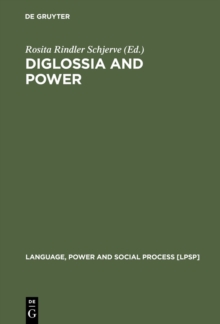 Diglossia and Power : Language Policies and Practice in the 19th Century Habsburg Empire