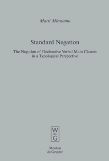 Standard Negation : The Negation of Declarative Verbal Main Clauses in a Typological Perspective