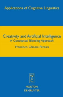 Creativity and Artificial Intelligence : A Conceptual Blending Approach