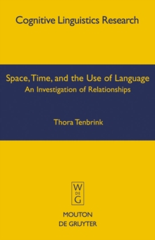 Space, Time, and the Use of Language : An Investigation of Relationships