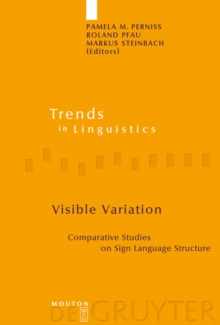 Visible Variation : Comparative Studies on Sign Language Structure