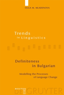 Definiteness in Bulgarian : Modelling the Processes of Language Change