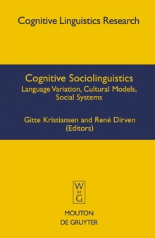 Cognitive Sociolinguistics : Language Variation, Cultural Models, Social Systems