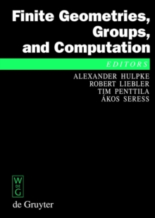 Finite Geometries, Groups, and Computation : Proceedings of the Conference 'Finite Geometries, Groups, and Computation', Pingree Park, Colorado, USA, September 4-9, 2004