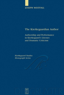 The Kierkegaardian Author : Authorship and Performance in Kierkegaard's Literary and Dramatic Criticism