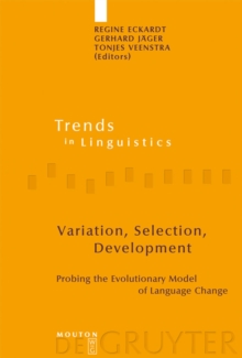 Variation, Selection, Development : Probing the Evolutionary Model of Language Change