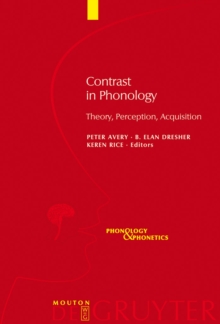 Contrast in Phonology : Theory, Perception, Acquisition