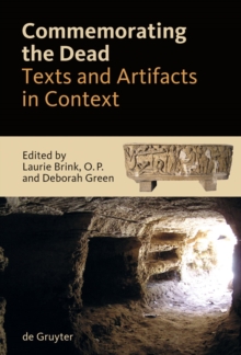 Commemorating the Dead : Texts and Artifacts in Context. Studies of Roman, Jewish and Christian Burials