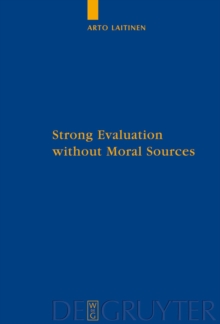 Strong Evaluation without Moral Sources : On Charles Taylor's Philosophical Anthropology and Ethics