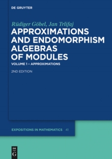 Approximations and Endomorphism Algebras of Modules : Volume 1 - Approximations / Volume 2 - Predictions