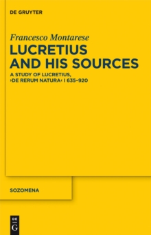 Lucretius and His Sources : A Study of Lucretius, "De rerum natura" I 635-920