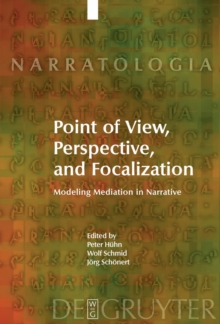 Point of View, Perspective, and Focalization : Modeling Mediation in Narrative