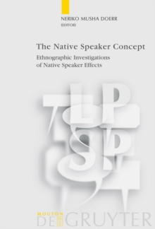 The Native Speaker Concept : Ethnographic Investigations of Native Speaker Effects