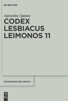 Codex Lesbiacus Leimonos 11 : Annotated Critical Edition of an Unpublished Byzantine "Menaion" for June