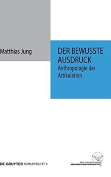 Der bewusste Ausdruck : Anthropologie der Artikulation