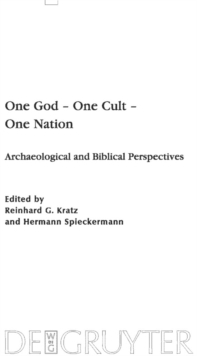 One God - One Cult - One Nation : Archaeological and Biblical Perspectives