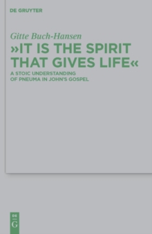 "It is the Spirit that Gives Life" : A Stoic Understanding of Pneuma in John's Gospel