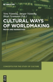 Cultural Ways of Worldmaking : Media and Narratives