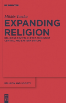 Expanding Religion : Religious Revival in Post-Communist Central and Eastern Europe