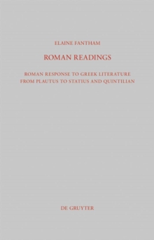 Roman Readings : Roman response to Greek literature from Plautus to Statius and Quintilian