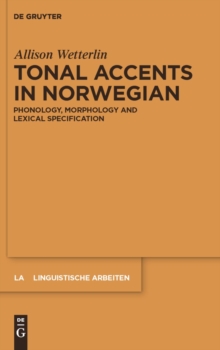 Tonal Accents in Norwegian : Phonology, morphology and lexical specification