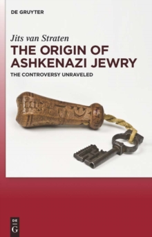 The Origin of Ashkenazi Jewry : The Controversy Unraveled