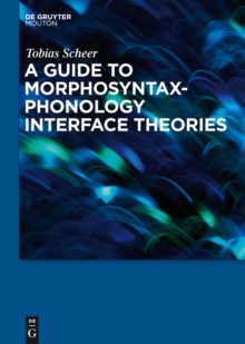 A Guide to Morphosyntax-Phonology Interface Theories : How Extra-Phonological Information is Treated in Phonology since Trubetzkoy's Grenzsignale