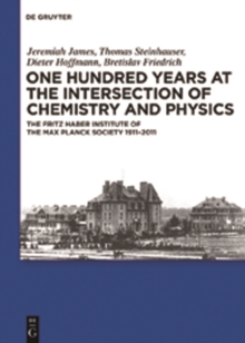 One Hundred Years at the Intersection of Chemistry and Physics : The Fritz Haber Institute of the Max Planck Society 1911-2011