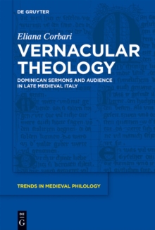 Vernacular Theology : Dominican Sermons and Audience in Late Medieval Italy