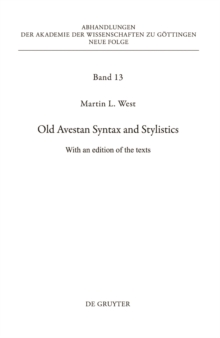 Old Avestan Syntax and Stylistics : With an edition of the texts