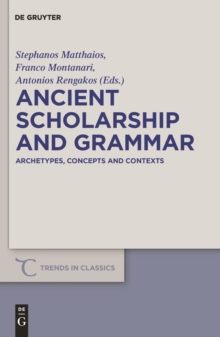 Ancient Scholarship and Grammar : Archetypes, Concepts and Contexts