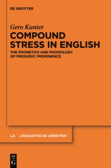 Compound Stress in English : The Phonetics and Phonology of Prosodic Prominence