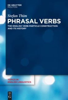 Phrasal Verbs : The English Verb-Particle Construction and its History