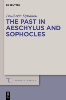 The Past in Aeschylus and Sophocles